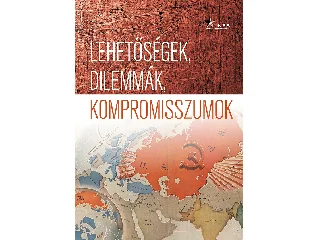 LEHETŐSÉGEK, DILEMMÁK, KOMPROMISSZUMOK