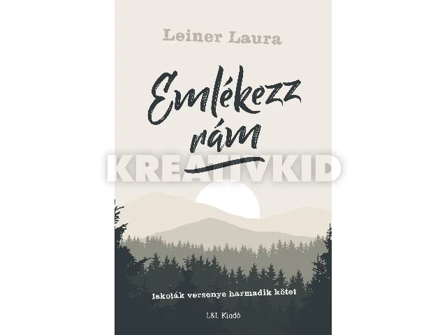 LEINER LAURA: EMLÉKEZZ RÁM - ISKOLÁK VERSENYE 3. KÖTET