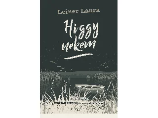 LEINER LAURA: HIGGY NEKEM