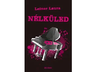 LEINER LAURA: NÉLKÜLED - BEXI-SOROZAT 4.