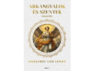 LEMBO, MARGARET ANN: ARKANGYALOK ÉS SZENTEK KALAUZA