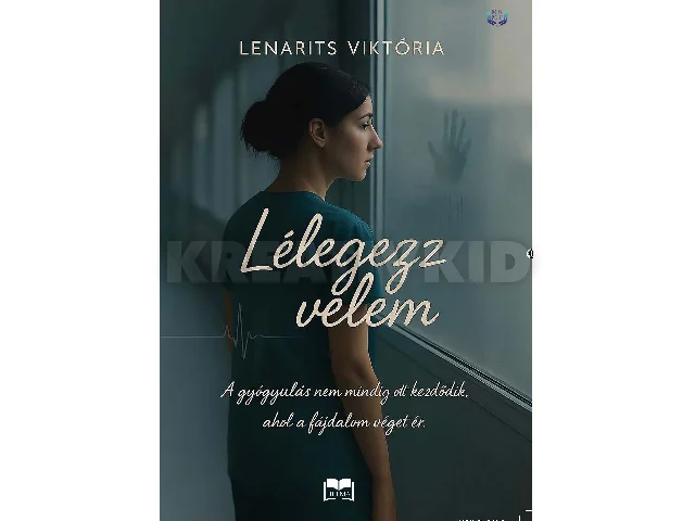 LENARITS VIKTÓRIA: LÉLEGEZZ VELEM - A GYÓGYULÁS NEM MINDIG OTT KEZDŐDIK, AHOL A FÁJDALOM VÉGET ÉR.