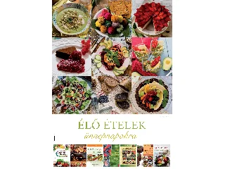 LÉNÁRT GITTA: ÉLŐ ÉTELEK ÜNNEPNAPOKRA - ÖRÖKNAPTÁR