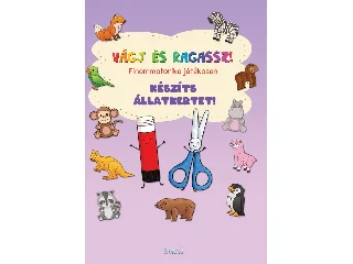 LENGYEL ORSOLYA[SZERK.]: VÁGJ ÉS RAGASSZ! KÉSZÍTS ÁLLATKERTET!