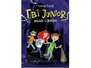 LENK, FABIAN: FBI JUNIOR - RABLÓK ÉS ROBOTOK
