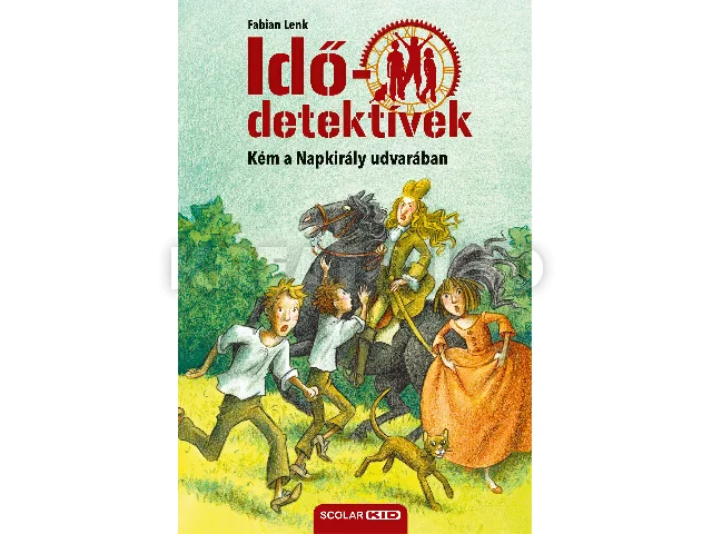 LENK, FABIAN: KÉM A NAPKIRÁLY UDVARÁBAN - IDŐDETEKTÍVEK 19. (2. KIADÁS)
