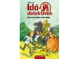 LENK, FABIAN: KÉM A NAPKIRÁLY UDVARÁBAN - IDŐDETEKTÍVEK 19. (2. KIADÁS)