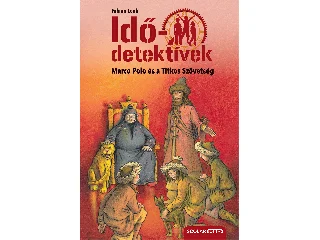 LENK, FABIAN: MARCO POLO ÉS A TITKOS SZÖVETSÉG (IDŐDETEKTÍVEK 2.) 3. KIADÁS