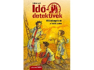 LENK, FABIAN: MICHELANGELO ÉS A HALÁL SZÍNE - IDŐDETEKTÍVEK 9. (2. KIADÁS)