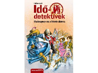 LENK, FABIAN: SHAKESPEARE ÉS A FEKETE ÁLARCOS - IDŐDETEKTÍVEK 21. (2. KIADÁS)