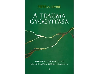 LEVINE, PETER A.: A TRAUMA GYÓGYÍTÁSA