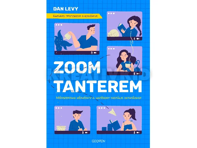LEVY, DAN: ZOOM-TANTEREM - MÓDSZERTANI KÉZIKÖNYV A HATÉKONY DIGITÁLIS OKTATÁSHOZ