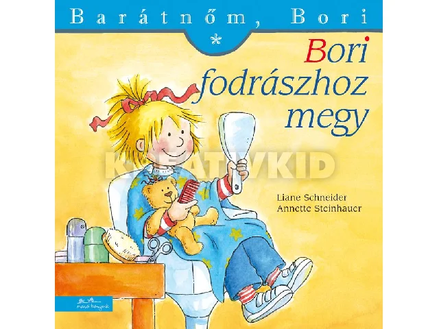 LIANE SCHNEIDER - ANNETTE STEINHAUER: BORI FODRÁSZHOZ MEGY - BARÁTNŐM, BORI 17.