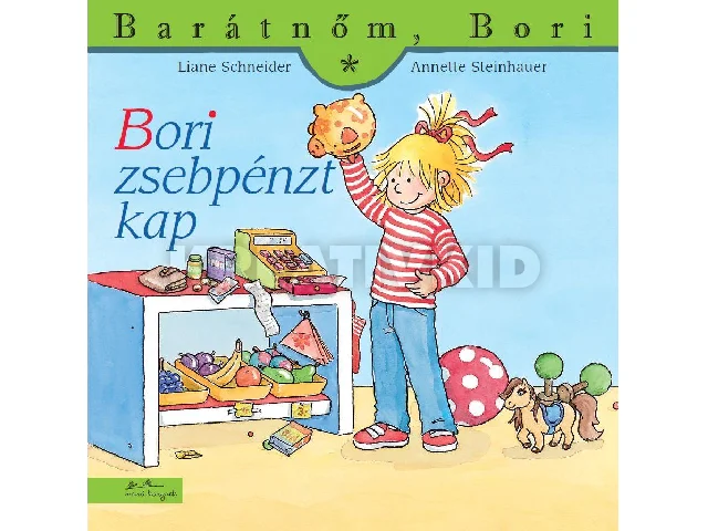 LIANE SCHNEIDER - ANNETTE STEINHAUER: BORI ZSEBPÉNZT KAP - BARÁTNŐM, BORI 32.
