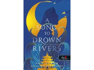 LIANG, ANN: A SONG TO DROWN RIVERS A DAL, AMI ELFOJTJA A FOLYÓT