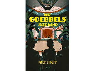 LIENHARD, DEMIAN: MR. GOEBBELS JAZZ BAND