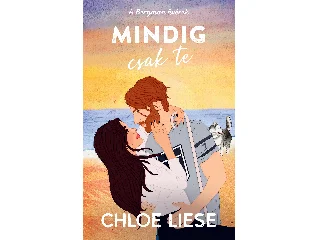 LIESE, CHLOE: MINDIG CSAK TE - A BERGMAN FIVÉREK