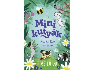 LIHOU, ROSE: MINIKUTYÁK - BEA TITKOS BARÁTAI