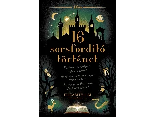 LIM, ELIZABETH: DISNEY - SORSFORDÍTÓ TÖRTÉNETEK - 16 SORSFORDÍTÓ TÖRTÉNET