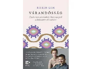 LIM, ROBIN: VÁRANDÓSSÁG - GYAKORLATI TANÁCSOK ÉS ÉLTETŐ RECEPTEK A BBAVÁRÁS IDŐSZAKÁRA