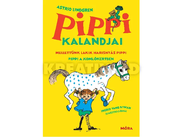 LINDGREN, ASTRID: PIPPI KALANDJAI (MELLETTÜNK LAKIK HARISNYÁS PIPPI, PIPPI A KOMLÓKERTBEN)