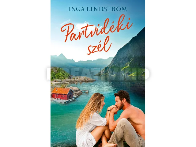 LINDSTRÖM, INGA: PARTVIDÉKI SZÉL - SZERELMI TÖRTÉNETEK SVÉDORSZÁGBÓL