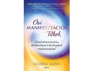 LIZOS, GEORGE: ŐSI MANIFESZTÁCIÓS TITKOK