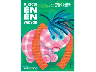 LOBE, MIRA-WEIGEL, SUSI: A KICSI ÉN ÉN VAGYOK