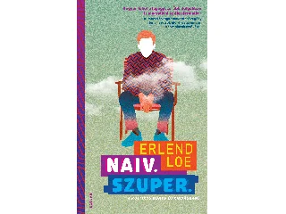 LOE, ERLEND: NAIV.SZUPER. (3. KIADÁS)