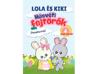 LOLA ÉS KIKI - HÚSVÉTI FEJTÖRŐK 4 ÉVES KORTÓL