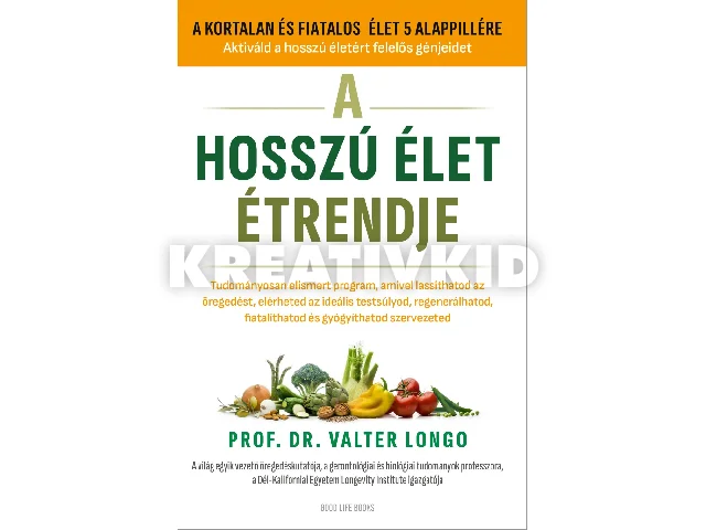 LONGO, VALTER DR. PROF.: A HOSSZÚ ÉLET ÉTRENDJE