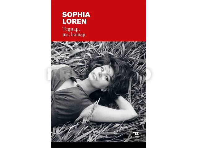 LOREN, SOPHIA: TEGNAP, MA, HOLNAP