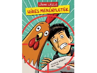 LŐRINC LÁSZLÓ: HÍRES MERÉNYLETEK