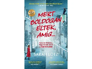 LOTZ, SARAH: MERT BOLDOGAN ÉLTEK, AMÍG...
