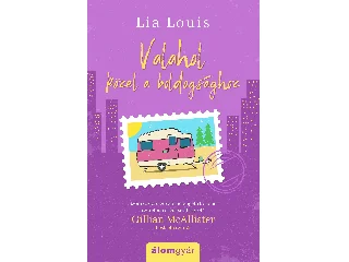 LOUIS, LIA: VALAHOL KÖZEL A BOLDOGSÁGHOZ