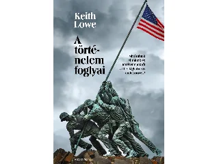 LOWE, KEITH: A TÖRTÉNELEM FOGLYAI