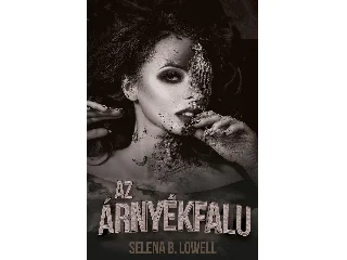 LOWELL, SELENA B.: AZ ÁRNYÉKFALU