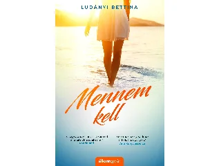 LUDÁNYI BETTINA: MENNEM KELL