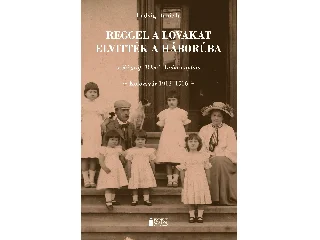 LUDVIG DANIELLA: REGGEL A LOVAKAT ELVITTÉK A HÁBORÚBA