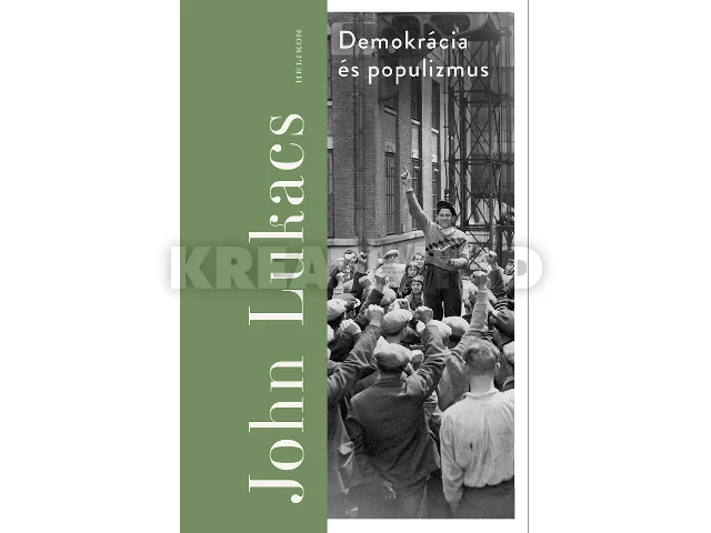 LUKACS, JOHN: DEMOKRÁCIA ÉS POPULIZMUS
