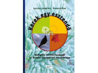 LUKÁCS JÓZSEFNÉ - FERENCZ ÉVA: KEREK EGY ESZTENDŐ - TÉL