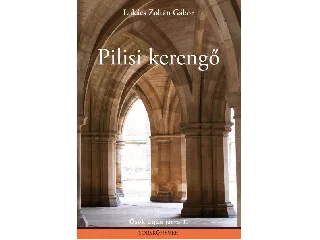 LUKÁCS ZOLTÁN GÁBOR: PILISI KERENGŐ - ŐSÖK ÚTJÁN JÁRVA 1. (SORSKÖNYVEK)