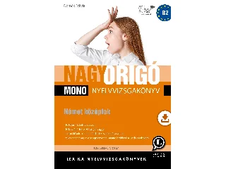 LX-0045-1: NAGY ORIGÓ MONO NYELVVIZSGAKÖNYV - NÉMET KÖZÉPFOK (MONO)