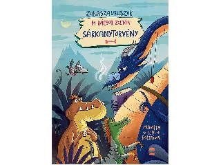 M. KÁCSOR ZOLTÁN: SÁRKÁNYTÖRVÉNY - ZABASZAURUSZOK 2. (LAMPION)