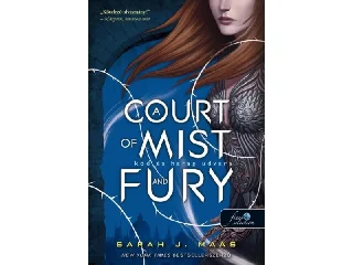 MAAS, SARAH J.: A COURT OF MIST AND FURY - KÖD ÉS HARAG UDVARA