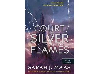 MAAS, SARAH J: A COURT OF SILVER FLAMES  EZÜST LÁNGOK UDVARA - ÚJ KIADÁS