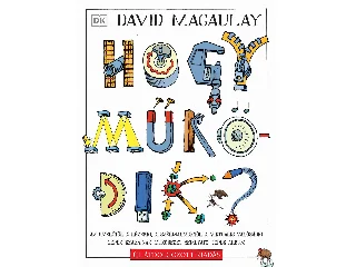 MACAULAY, DAVID: HOGY MŰKÖDIK? - (ÚJ, ÁTDOLGOZOTT KIADÁS)