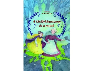 MACDONALD, GEORGE: A KIRÁLYKISASSZONY ÉS A MANÓ