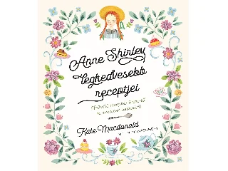 MACDONALD, KATE - MONTGOMERY, L. M.: ANNE SHIRLEY LEGKEDVESEBB RECEPTJEI