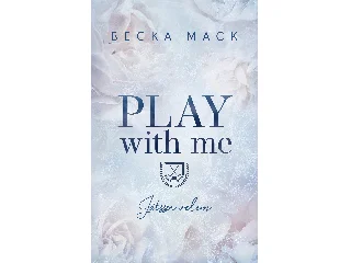 MACK, BECKA: PLAY WITH ME  JÁTSSZ VELEM - ÉLFESTETT